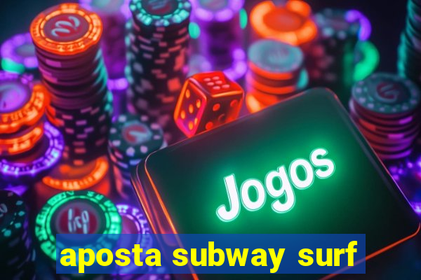 aposta subway surf